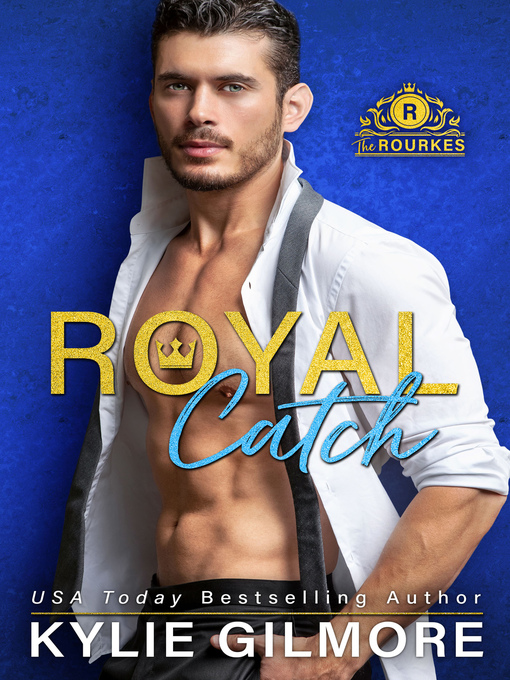 Title details for Royal Catch by Kylie Gilmore - Available